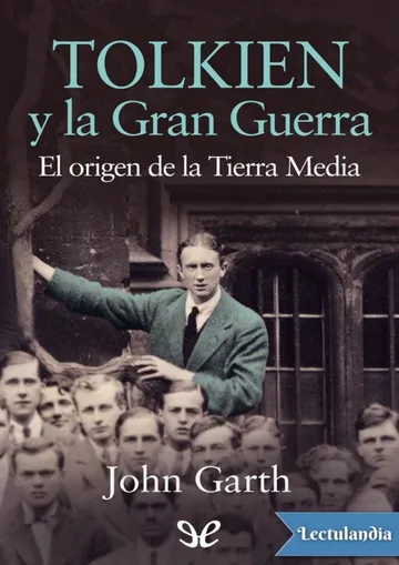 Tolkien y la Gran Guerra. El origen de la Tierra Media de John Garth, portada del libro