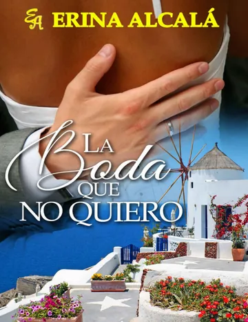 LA BODA QUE NO QUIERO de Erina Alcala, portada del libro