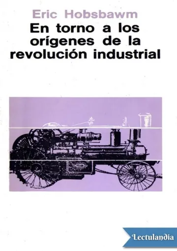 En torno a los orígenes de la revolución industrial de Eric Hobsbawm, portada del libro