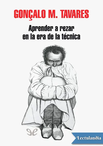 Aprender a rezar en la era de la técnica de Gonçalo M. Tavares, portada del libro