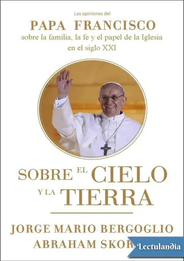 Sobre el cielo y la tierra de Bergoglio - Skorka, portada del libro