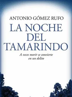 La noche del tamarindo de Antonio Gómez Rufo, portada del libro
