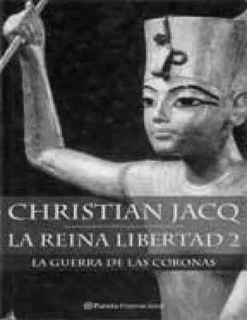 La Reina Libertad 2 - La Guerra de las coronas de Christian Jacq, portada del libro