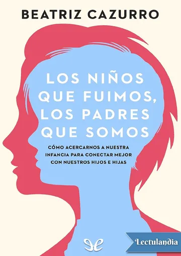 Los niños que fuimos, los padres que somos de Beatriz Cazurro, portada del libro