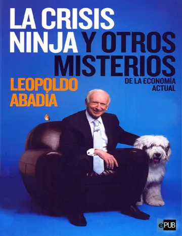 La crisis ninja y otros misterios de la economía actual de Leopoldo Abadia, portada del libro