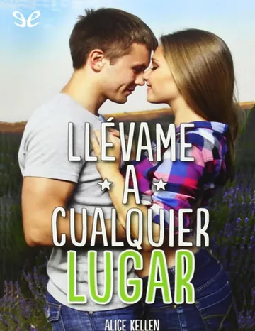 Llévame a cualquier lugar de Alice Kellen, portada del libro