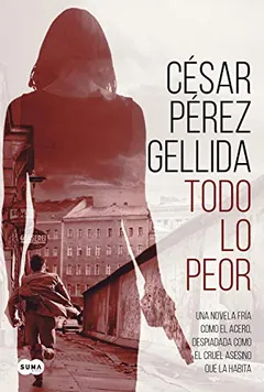 Todo lo peor - César Pérez Gellida
