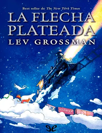 La Flecha Plateada de Lev Grossman, portada del libro