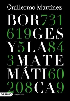 Borges y la Matemática - Guillermo Martínez