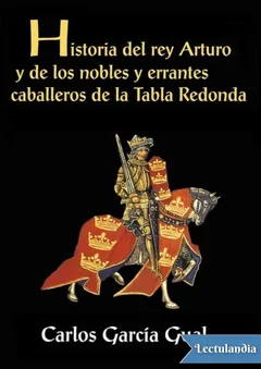 Historia del rey Arturo y de los nobles y errantes caballeros de la Tabla Redonda - Carlos García Gual