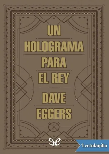 Un holograma para el rey de Dave Eggers, portada del libro