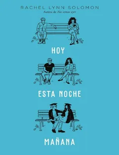 Hoy. Esta noche. Mañana - Rachel Lynn Solomon