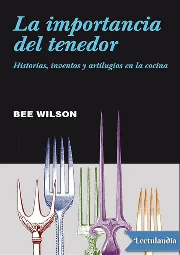 La importancia del tenedor. Historias, inventos y artilugios en la cocina de Bee Wilson, portada del libro