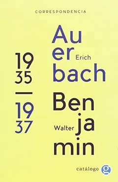 Correspondencia entre Erich Auerbach y Walter Benjamin (1935 - 1937) - Erich Auerbach