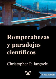Rompecabezas y paradojas científicos - Christopher P. Jargocki