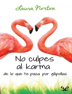No culpes al karma de lo que te pasa por gilipollas - Laura Norton