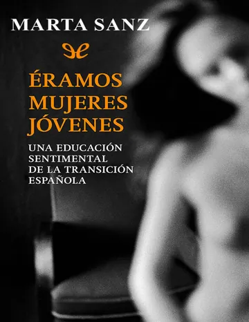 Éramos mujeres jóvenes de Marta Sanz, portada del libro