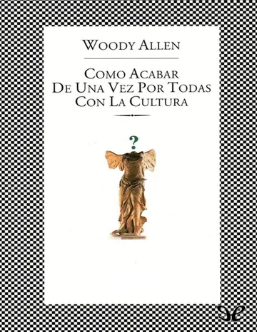 Cómo acabar de una vez por todas con la cultura de Woody Allen, portada del libro