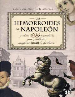 Las hemorroides de Napoleón - Jose Miguel Carrillo de Albornoz