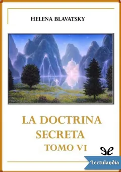 La Doctrina Secreta Tomo VI - Helena Petrovna Blavatsky