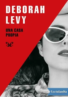 Una casa propia - Deborah Levy
