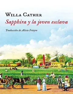Sapphira y la joven esclava - Willa Cather