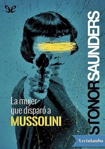 La mujer que disparó a Mussolini de Frances Stonor Saunders, portada del libro
