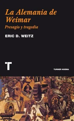 La Alemania de Weimar - Eric D. Weitz
