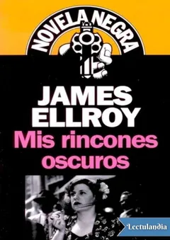 Mis rincones oscuros - James Ellroy