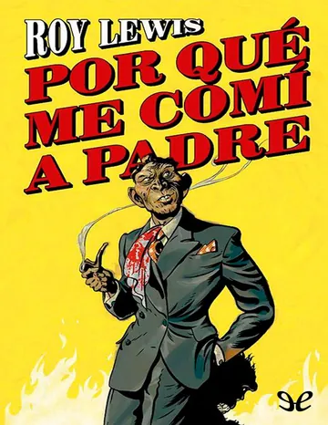 Por qué me comí a padre de Roy Lewis, portada del libro
