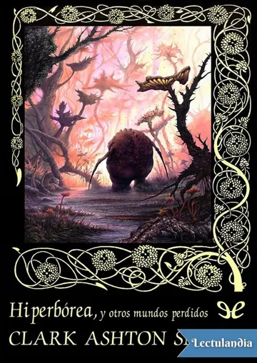 Hiperbórea, y otros mundos perdidos de Clark Ashton Smith, portada del libro