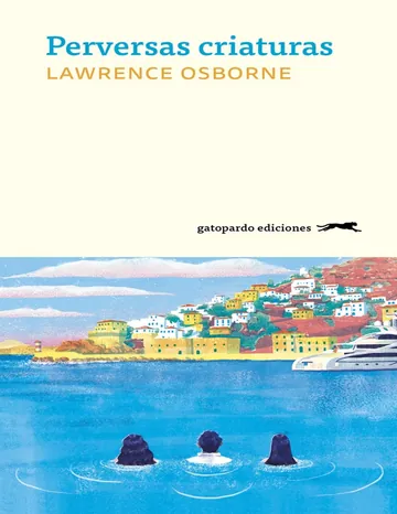 Perversas criaturas de Lawrence Osborne, portada del libro
