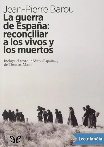 La guerra de España: reconciliar a los vivos y los muertos de Jean-Pierre Barou, portada del libro