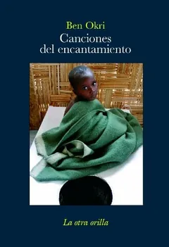 Canciones del encantamiento de Ben Okri, portada del libro