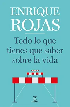 Todo lo que tienes que saber sobre la vida - Enrique Rojas