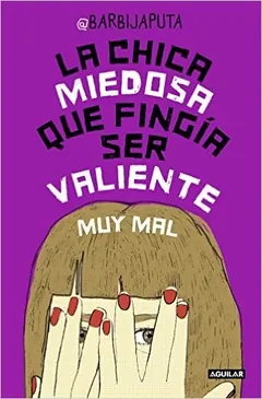La chica miedosa que fingía ser valiente muy mal de Barbijaputa, portada del libro