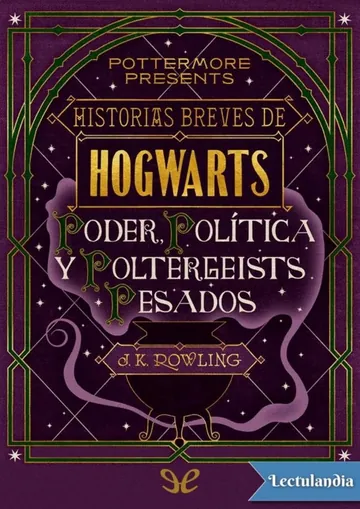 Historias breves de Hogwarts: Poder, Política y Poltergeists Pesados de J. K. Rowling, portada del libro