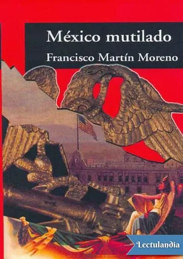 México mutilado de Francisco Martín Moreno, portada del libro