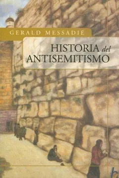 Historia del antisemitismo - Gerald Messadié