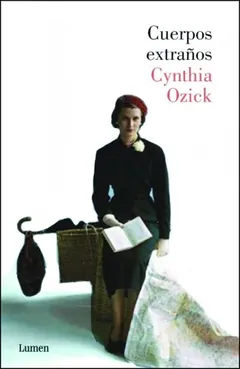 Cuerpos extraños - Cynthia Ozick