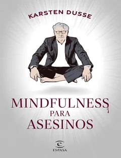 Mindfulness para asesinos - Karsten Dusse
