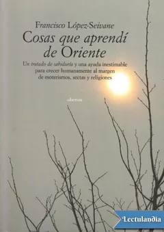 Cosas que aprendí de Oriente - Francisco López-Seivane