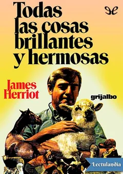 Todas las cosas brillantes y hermosas - James Herriot