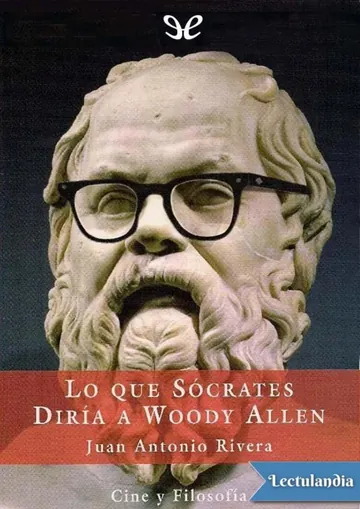 Lo que Sócrates diría a Woody Allen de Juan Antonio Rivera, portada del libro