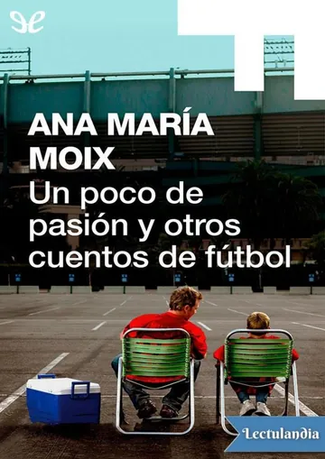 Un poco de pasión y otros cuentos de fútbol de Ana María Moix, portada del libro