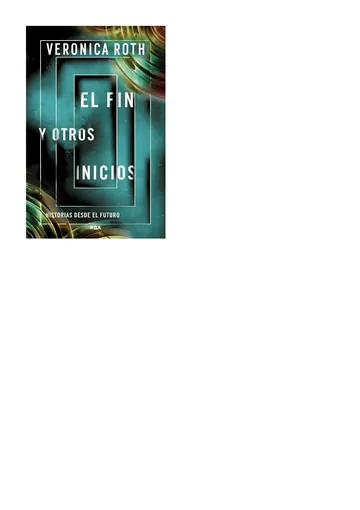 El Fin Y Otros Inicios de Veronica Roth, portada del libro