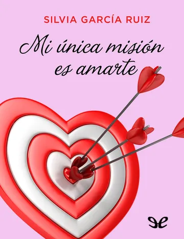 Mi única misión es amarte de Silvia Garcia Ruiz, portada del libro