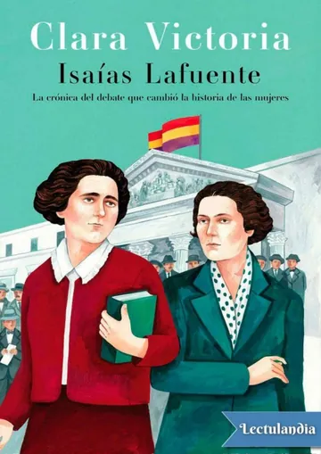 Clara Victoria: la crónica del debate que cambió la historia de las mujeres de Isaías Lafuente, portada del libro