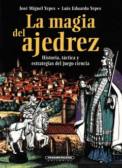 La magia del ajedrez - Jose Miguel Yepes