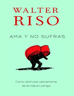 Ama y no sufras - Walter Riso